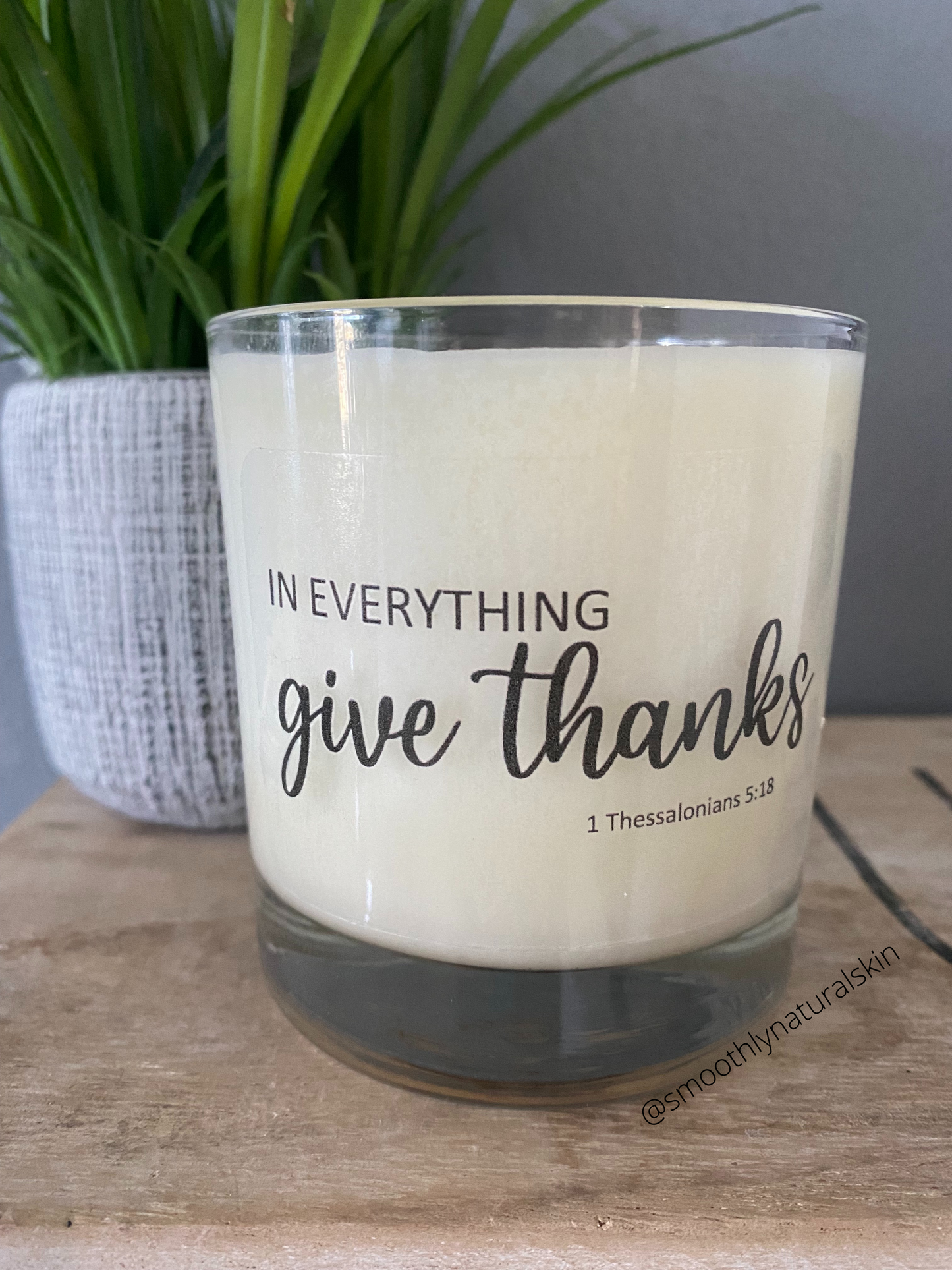 In everything give thanks candle, is a perfect gift for that special person in your life. These unique candles are hand poured in small batches using natural soy wax, cotton wick (Lead & Zinc Free) and phthalate free fragrance. Smoothly Natural Skin